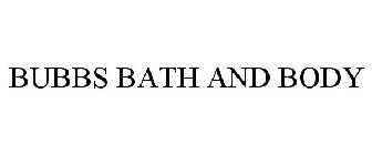 BUBBS BATH AND BODY