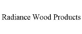 RADIANCE WOOD PRODUCTS