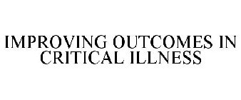 IMPROVING OUTCOMES IN CRITICAL ILLNESS
