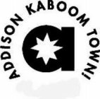 A ADDISON KABOOM TOWN