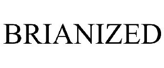 BRIANIZED