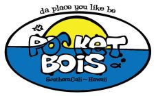 POCKET BOIS DA PLACE YOU LIKE BE SOUTHERNCALI~HAWAII