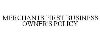 MERCHANTS FIRST BUSINESS OWNER'S POLICY