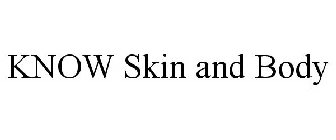KNOW SKIN AND BODY