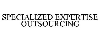 SPECIALIZED EXPERTISE OUTSOURCING