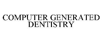 COMPUTER GENERATED DENTISTRY