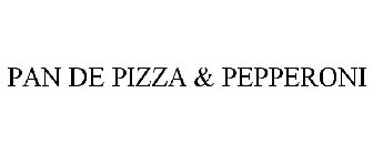 PAN DE PIZZA & PEPPERONI