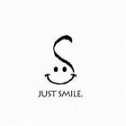 JUST SMILE. S