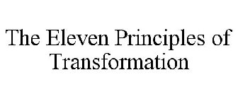 THE ELEVEN PRINCIPLES OF TRANSFORMATION