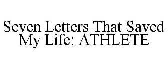 SEVEN LETTERS THAT SAVED MY LIFE: ATHLETE
