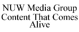 NUW MEDIA GROUP CONTENT THAT COMES ALIVE
