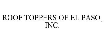 ROOF TOPPERS OF EL PASO, INC.