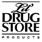 LIL' DRUG STORE PRODUCTS