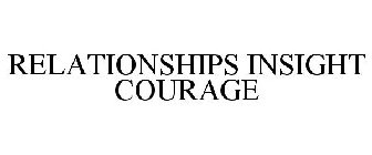 RELATIONSHIPS INSIGHT COURAGE