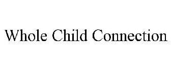 WHOLE CHILD CONNECTION