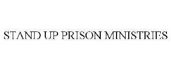 STAND UP PRISON MINISTRIES