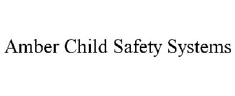 AMBER CHILD SAFETY SYSTEMS