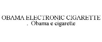 OBAMA ELECTRONIC CIGARETTE . OBAMA E CIGARETTE