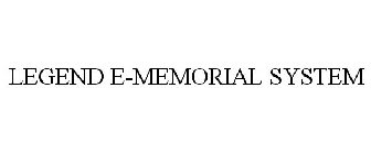 LEGEND E-MEMORIAL SYSTEM