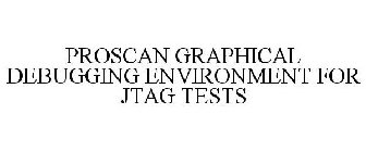 PROSCAN GRAPHICAL DEBUGGING ENVIRONMENT FOR JTAG TESTS