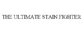 THE ULTIMATE STAIN FIGHTER