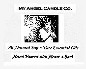 MY ANGEL CANDLE CO. ALL NATURAL SOY - PURE ESSENTIAL OILS HAND POURED WITH HEART & SOUL
