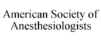 AMERICAN SOCIETY OF ANESTHESIOLOGISTS