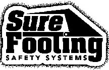 SURE FOOTING SAFETY SYSTEMS