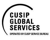 CUSIP GLOBAL SERVICES OPERATED BY CUSIPSERVICE BUREAU