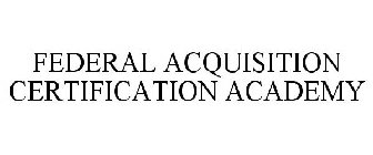 FEDERAL ACQUISITION CERTIFICATION ACADEMY