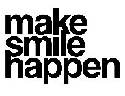 MAKE SMILE HAPPEN