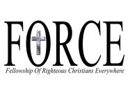 FORCE FELLOWSHIP OF RIGHTEOUS CHRISTIANS EVERYWHERE