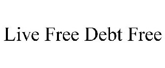 LIVE FREE DEBT FREE