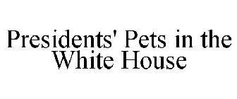 PRESIDENTS' PETS IN THE WHITE HOUSE