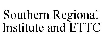 SOUTHERN REGIONAL INSTITUTE AND ETTC