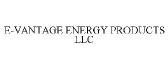 E-VANTAGE ENERGY PRODUCTS LLC