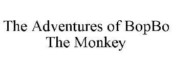 THE ADVENTURES OF BOPBO THE MONKEY