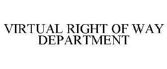VIRTUAL RIGHT OF WAY DEPARTMENT