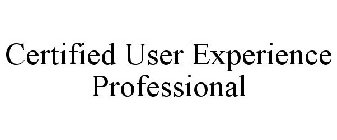CERTIFIED USER EXPERIENCE PROFESSIONAL