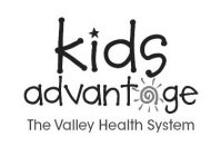 KIDS ADVANTAGE THE VALLEY HEALTH SYSTEM