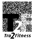 T2F TRU2FITNESS