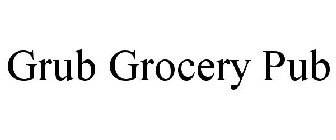 GRUB GROCERY PUB