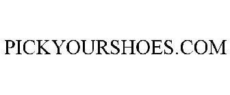 PICKYOURSHOES.COM