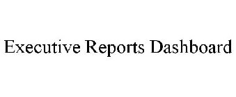 EXECUTIVE REPORTS DASHBOARD