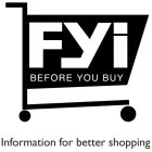 FYI BEFORE YOU BUY INFORMATION FOR BETTER SHOPPING