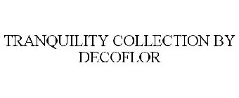 TRANQUILITY COLLECTION BY DECOFLOR