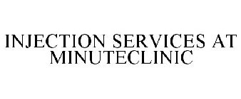 INJECTION SERVICES AT MINUTECLINIC
