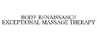 BODY RENAISSANCE EXCEPTIONAL MASSAGE THERAPY