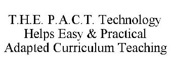 T.H.E. P.A.C.T. TECHNOLOGY HELPS EASY &PRACTICAL ADAPTED CURRICULUM TEACHING