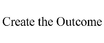 CREATE THE OUTCOME